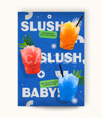 Slush, slush, baby / granity - plakat